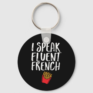 I Speak Fluent French Fries Funny Fast Food Humor Schlüsselanhänger