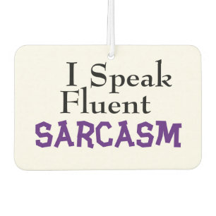 "I Speak Fluent Sarcasm" Funny Phrase Autolufterfrischer