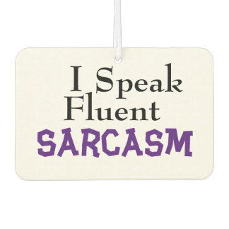 "I Speak Fluent Sarcasm" Funny Phrase Autolufterfrischer
