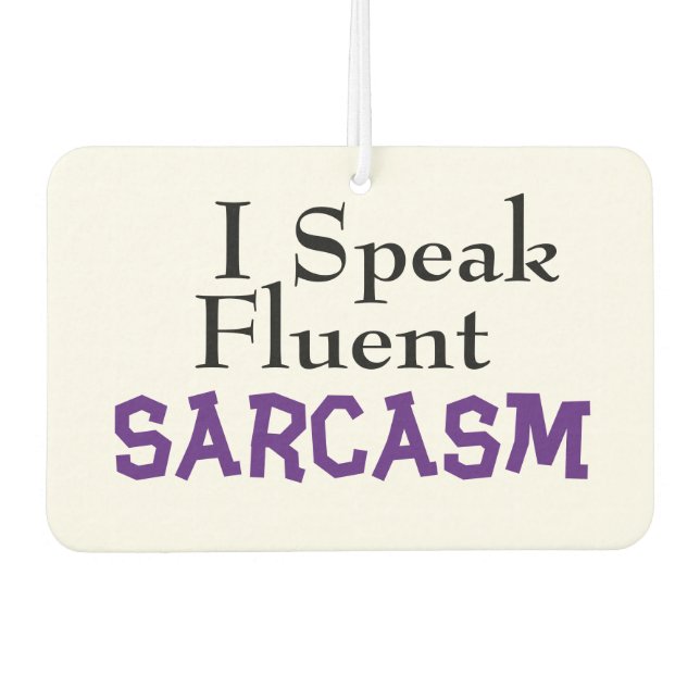 "I Speak Fluent Sarcasm" Funny Phrase Autolufterfrischer (Vorderseite)