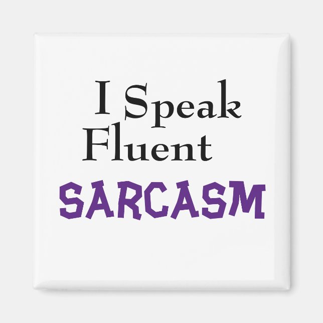 "I Speak Fluent Sarcasm" Funny Phrase Magnet (Vorne)