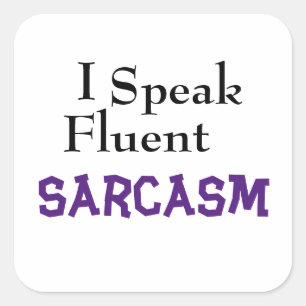 "I Speak Fluent Sarcasm" Funny Phrase Quadratischer Aufkleber