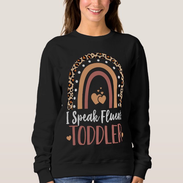I Speak Fluent Toddler Babysitter Daycare Teacher  Sweatshirt (Vorderseite)