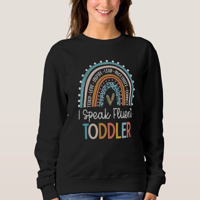 I Speak Fluent Toddler Daycare Provider Teacher Ra Sweatshirt (Vorderseite)