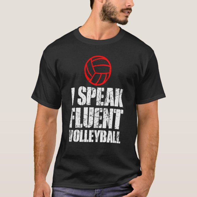I Speak Fluent Volleyball For Men Women Kids  5 T-Shirt (Vorderseite)