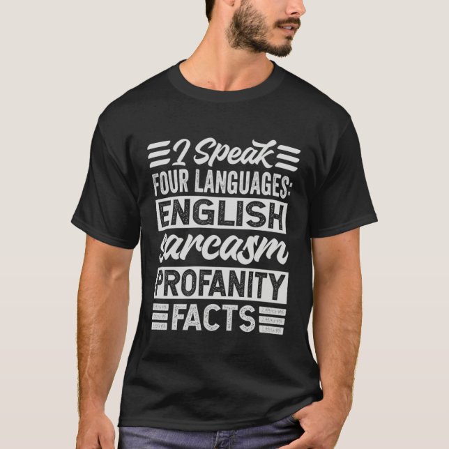 I Speak Four Languages English Sarcasm Profanity F T-Shirt (Vorderseite)