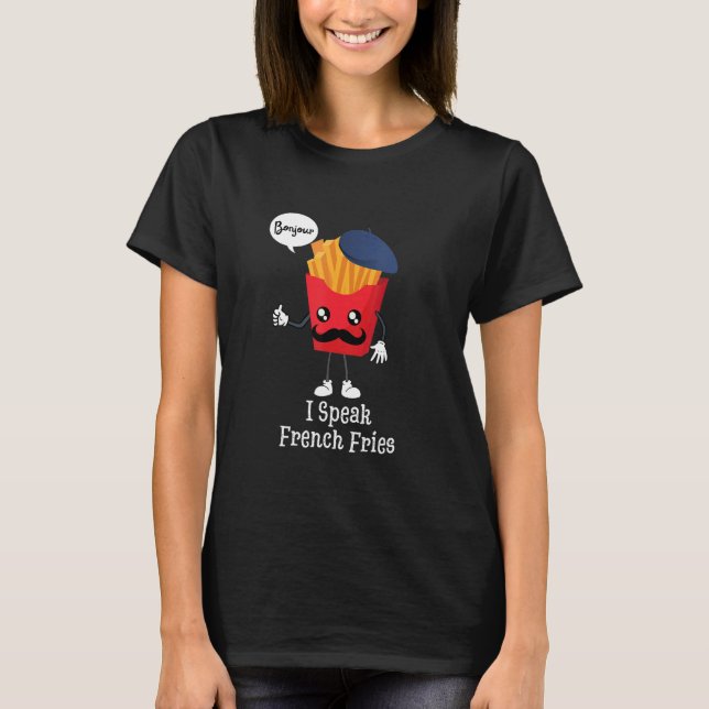 I Speak French Fries  Fast Food T-Shirt (Vorderseite)
