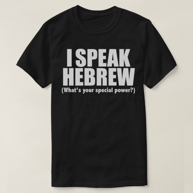 I SPEAK HEBREW Was für ein besonderer Power jüdisc T-Shirt (Design vorne)