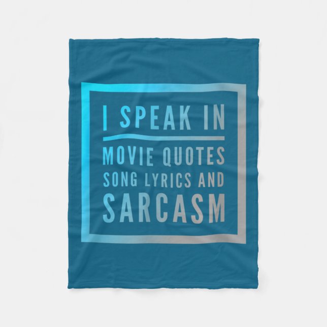 I Speak In Movie Quotes Song Lyrics And Sarcasm Qu Fleecedecke (Vorderseite)