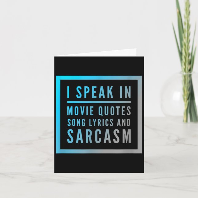I Speak In Movie Quotes Song Lyrics And Sarcasm Qu Karte (Vorderseite)