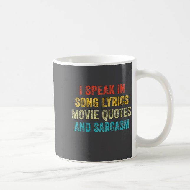 I Speak In Movie Quotes Song Lyrics And Sarcasm Vi Kaffeetasse (Rechts)