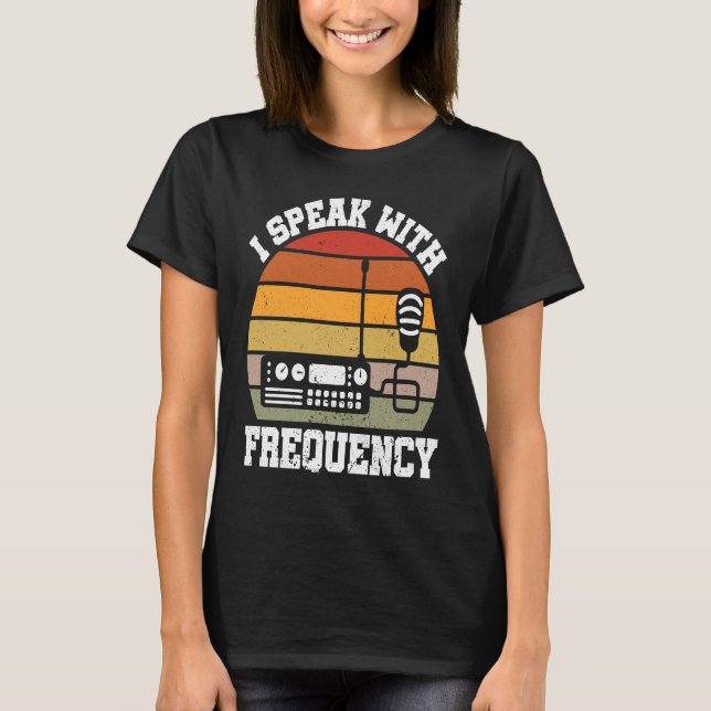 I Speak With Frequency  Ham Radio Operator T-Shirt (Vorderseite)