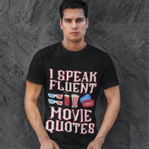 "I Speent Fluent Movie Quotes" Fun Movie Goer Typ