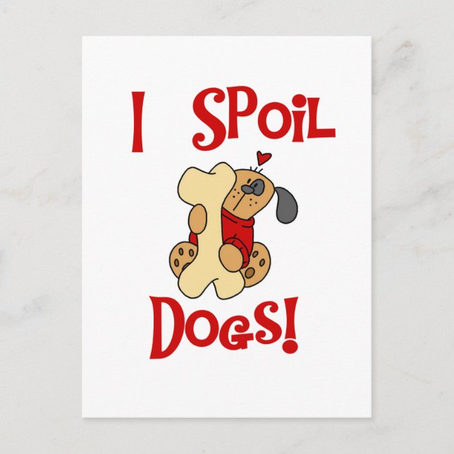 I Spoil Hunde Tshirts und Geschenke Postkarte (Vorderseite)