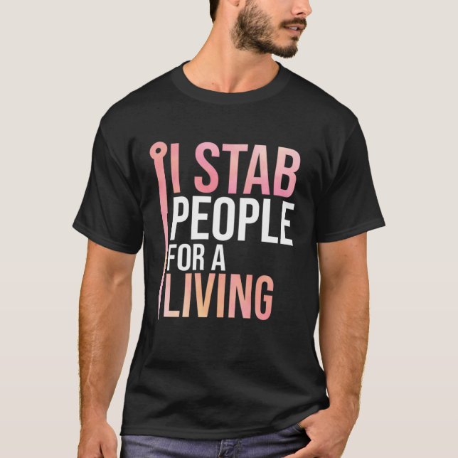 I Stab People For A Living Needle Acupuncturist Ac T-Shirt (Vorderseite)