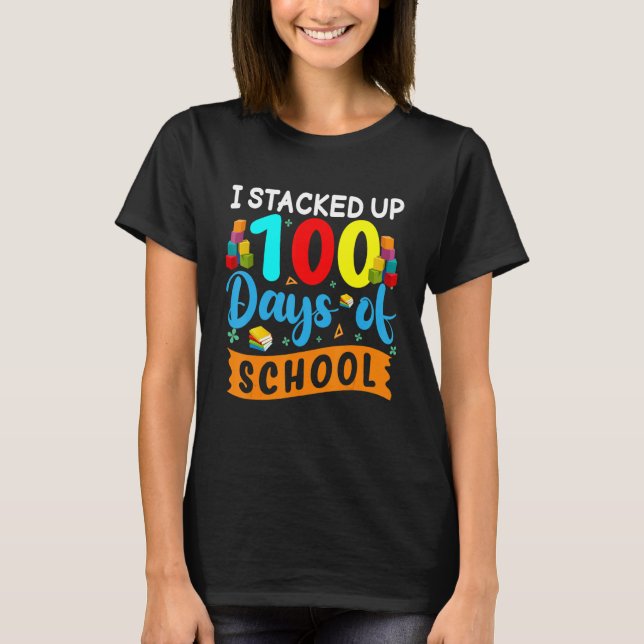 I Stacked Up 100 Days Of School Building Bricks Co T-Shirt (Vorderseite)