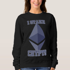 I Stake Crypto Quiet Power Blockchain Builder Sweatshirt