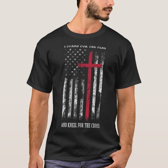 I Stand for the Flag and Kneel for the Cross Shirt (Vorderseite)