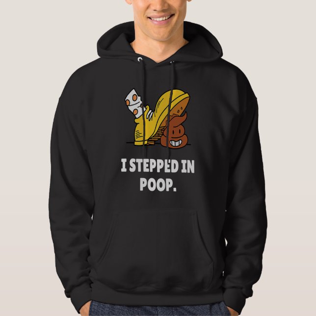 I Stepped In Poop  u2013 I Hate Stepping In Dog Po Hoodie (Vorderseite)