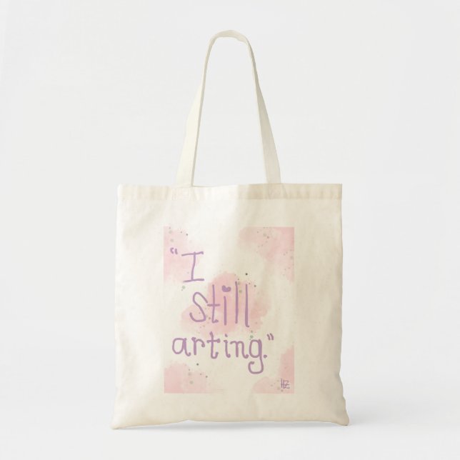 I Still Arting Totebag Tragetasche (Vorne)