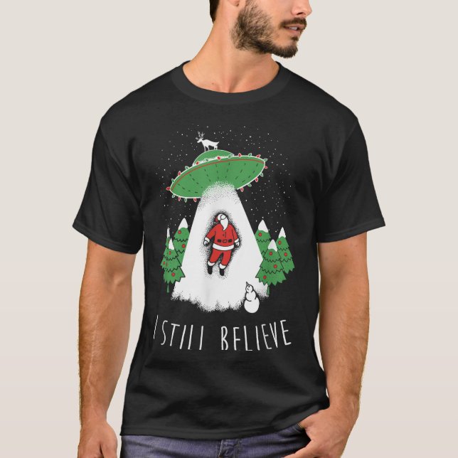 I Still Believe Santa Claus Alien Spaceship Funny  T-Shirt (Vorderseite)