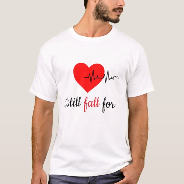 I Still Fall For You Everyday Matching Couple  T-Shirt (Vorderseite)