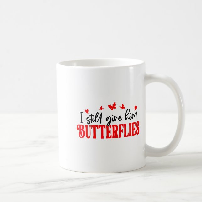 I Still Give Him Butterflies She Means High Blood  Kaffeetasse (Rechts)