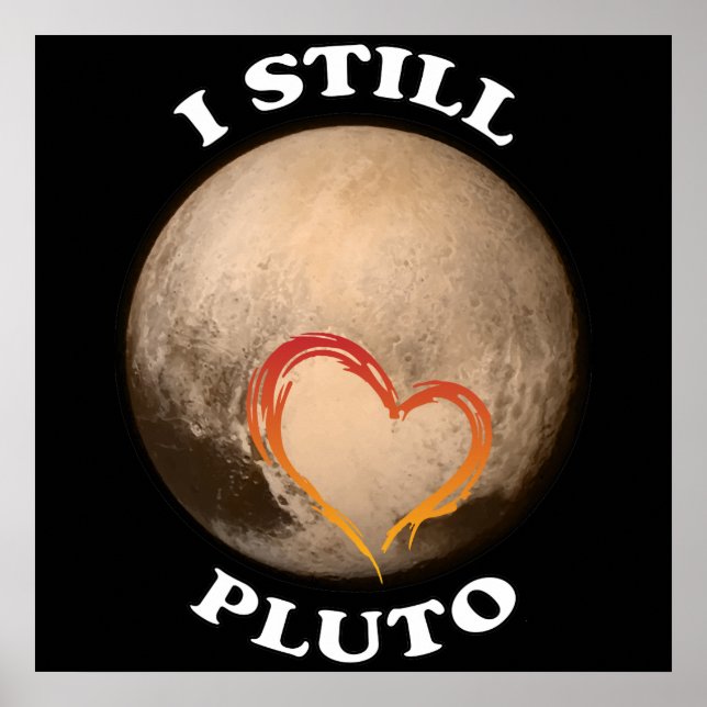 "I Still Liebe Pluto" Poster (Vorne)