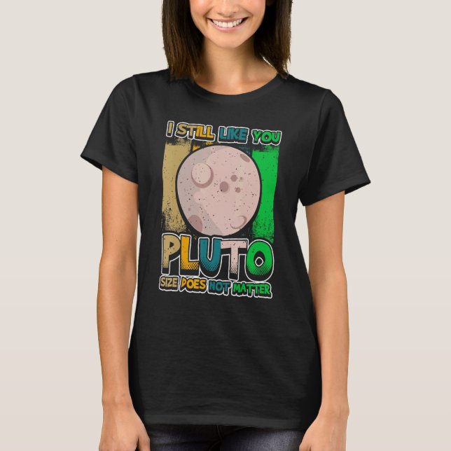 I still like you Pluto Retro Style Space Science T-Shirt (Vorderseite)