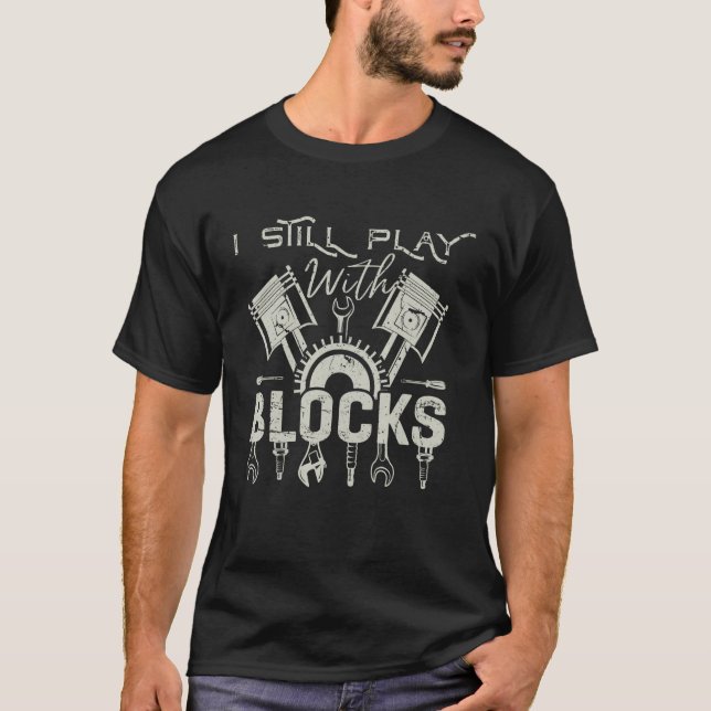 I Still Play With Blocks Racing Maintenance Man_1 T-Shirt (Vorderseite)
