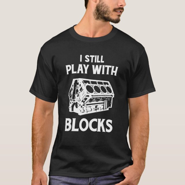 I Still Play With Blocks Racing Maintenance Mechan T-Shirt (Vorderseite)