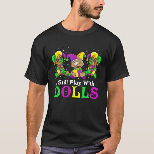 I Still Play With Dolls Voodoo Mardi Gras Beads Je T-Shirt (Vorderseite)