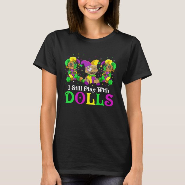 I Still Play With Dolls Voodoo Mardi Gras Beads Je T-Shirt (Vorderseite)