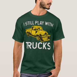I Still Play With Trucks Snow Plow T-Shirt