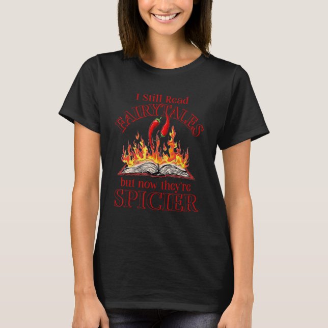 I Still Read Fairytales They re Spicier Now Smut B T-Shirt (Vorderseite)