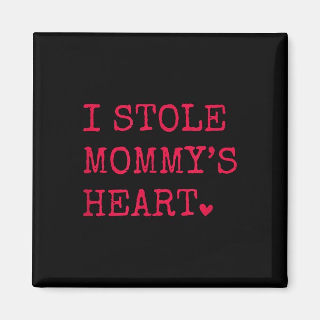 I Stole Mommys Heart Magnet (Vorne)