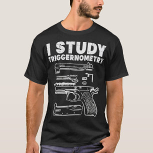 I Studium Triggerometrie Cool Pro Gun Math Geschen T-Shirt