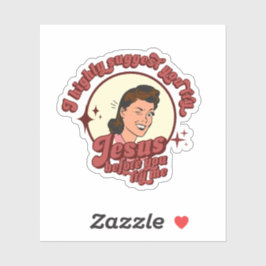 I Suggest You Try Jesus Before You Try Me Sticker