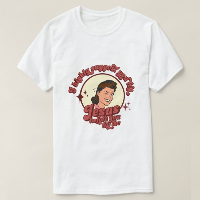 I Suggest You Try Jesus Before You Try Me  T-Shirt (Design vorne)