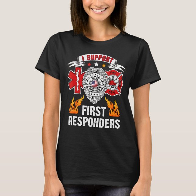 I support First Responder EUS Police Fire First R T-Shirt (Vorderseite)