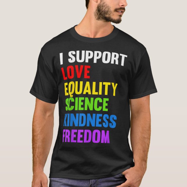 I Support Love Equality Science Human Rights Blm L T-Shirt (Vorderseite)