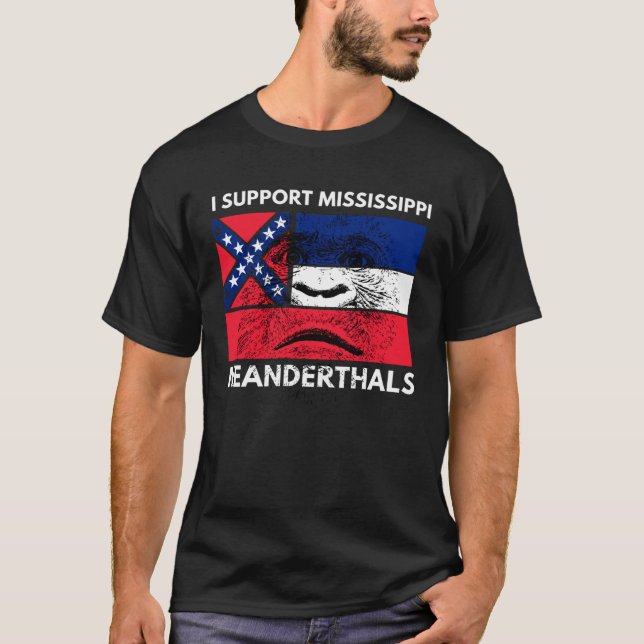 I support Proud Mississippi and Texas Neanderthals T-Shirt (Vorderseite)
