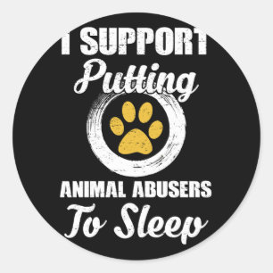 I Support Putting Animal Abuse To Sleep Runder Aufkleber