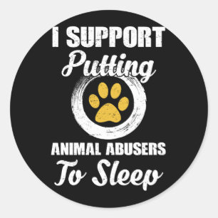 I Support Putting Animal Abuse To Sleep Runder Aufkleber