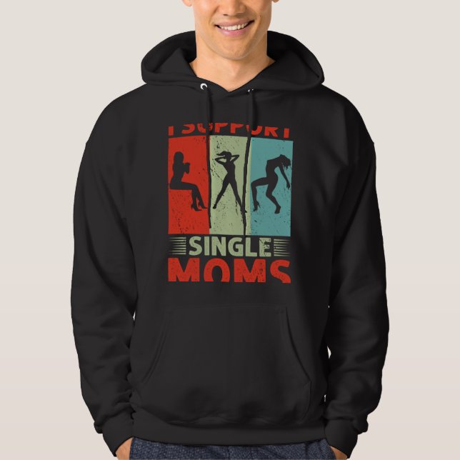 I Support Single Moms Offensive Rude Party Hoodie (Vorderseite)