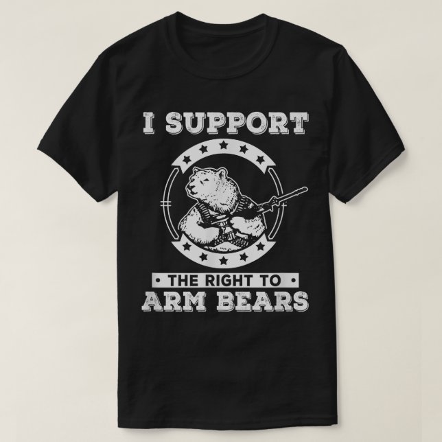 I Support The Right To Arm Bears Shirt  (Design vorne)