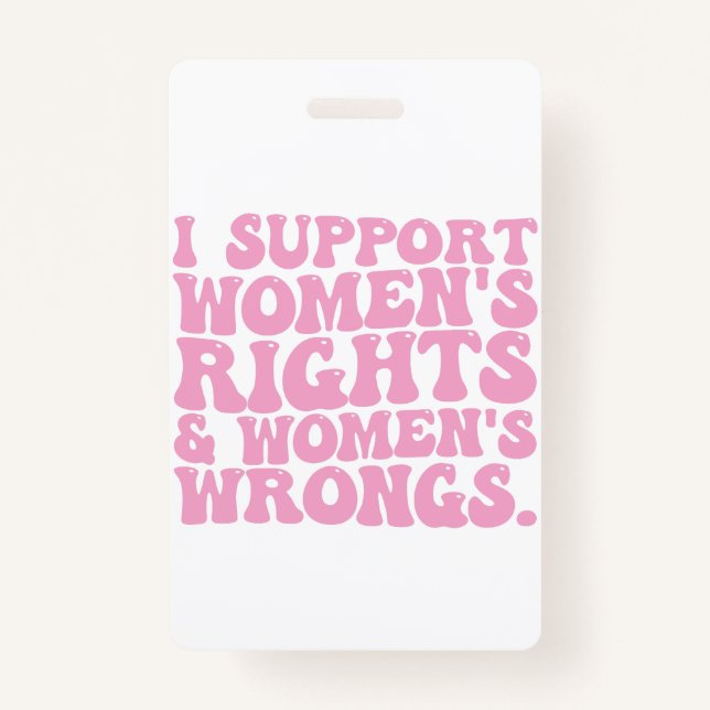 I Support Womens Rights and Wrongs Groovy Feminist Ausweis (Vorderseite)