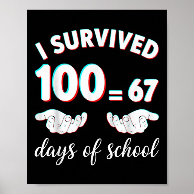 I Survived 100 Days Of School Funny 67 Meme Math T Poster (Vorne)
