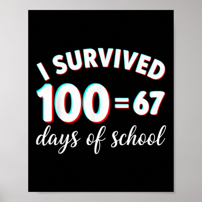I Survived 100 Days Of School Funny 67 Meme Math T Poster (Vorne)