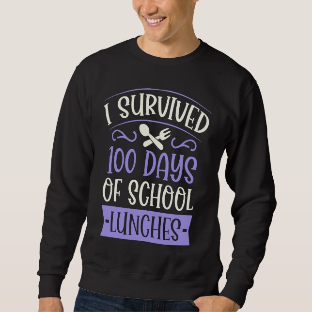 I Survived 100 Days of School Lunches  Kindergarte Sweatshirt (Vorderseite)